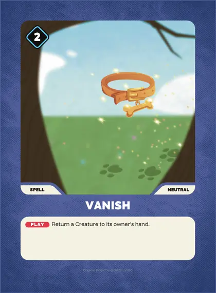 Vanish — Neutral spell, Doginal Dogs Legends TCG
